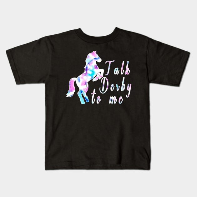 Talk derby to me Tie Dye Derby day Barrel Horse Kentucky Race Kids T-Shirt by RetroZin